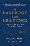 A Handbook for New Stoics: How to Thrive in a World Out of Your Control (eBook)