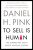 To Sell Is Human: The Stunning Fact About Transferring Others (eBook) by Daniel H. Pink $1.99